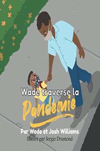Wade traverse la Pandémie