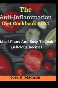 The Anti-Inflammation Diet Cookbook 2021