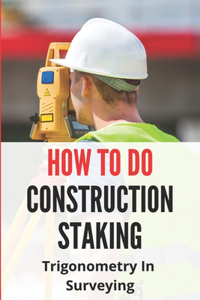 How To Do Construction Staking