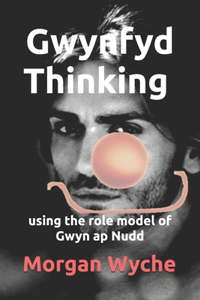 Gwynfyd Thinking using the role model of Gwyn ap Nudd
