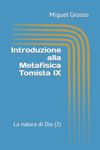 Introduzione alla Metafisica Tomista IX