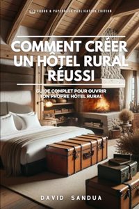 Comment Créer Un Hôtel Rural Réussi