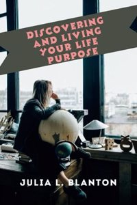 Discovering and Living Your Life Purpose