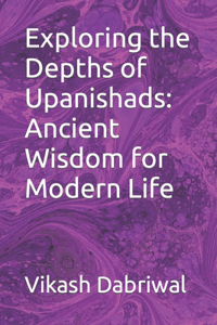 Exploring the Depths of Upanishads