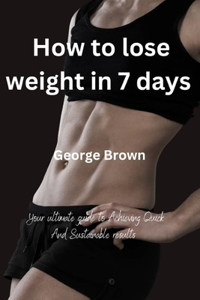 How to lose weight in 7 days