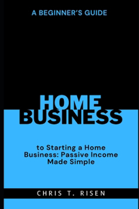 Beginner's Guide to Starting a Home Business