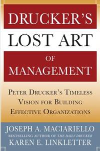 Drucker's Lost Art of Management: Peter Drucker's Timeless Vision for Building Effective Organizations