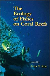 Ecology of Fishes on Coral Reefs