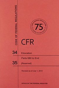 Code of Federal Regulations, Title 34, Education, PT. 680-End, 35, (Reserved), Revised as of July 1, 2013