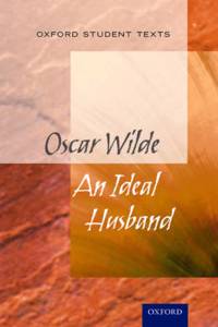 Oxford Student Texts: An Ideal Husband