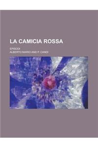 La Camicia Rossa; Episodi