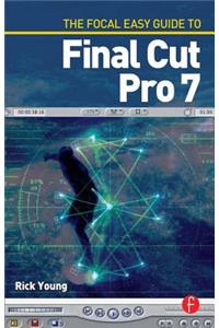 Focal Easy Guide to Final Cut Pro 7