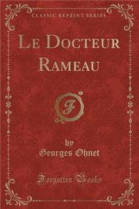 Le Docteur Rameau (Classic Reprint)