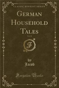 German Household Tales, Vol. 30 of 3 (Classic Reprint)