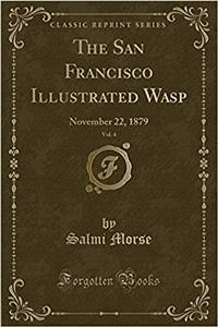 The San Francisco Illustrated Wasp, Vol. 4