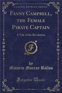 Fanny Campbell, the Female Pirate Captain