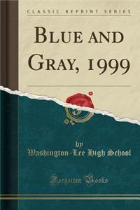 Blue and Gray, 1999 (Classic Reprint)