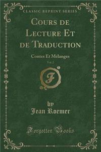 Cours de Lecture Et de Traduction, Vol. 2: Contes Et Mï¿½langes (Classic Reprint)
