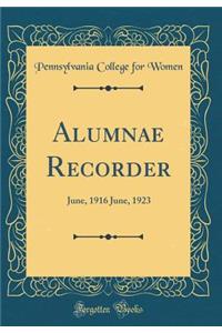 Alumnae Recorder: June, 1916 June, 1923 (Classic Reprint)