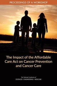 Impact of the Affordable Care Act on Cancer Prevention and Cancer Care