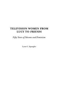 Television Women from Lucy to Friends