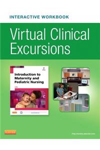 Virtual Clinical Excursions Online and Print Workbook for Introduction to Maternity and Pediatric Nursing