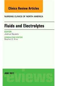 Fluids and Electrolytes, an Issue of Nursing Clinics