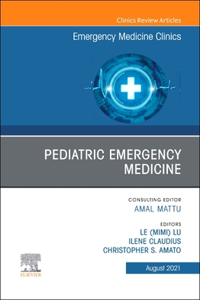 Pediatric Emergency Medicine, an Issue of Emergency Medicine Clinics of North America, E-Book