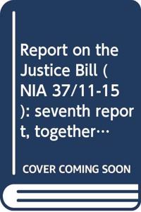 Report on the Justice Bill (NIA 37/11-15)