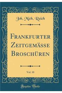 Frankfurter ZeitgemÃ¤Ã?e BroschÃ¼ren, Vol. 10 (Classic Reprint)