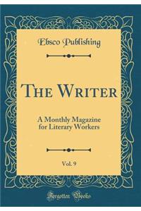 The Writer, Vol. 9: A Monthly Magazine for Literary Workers (Classic Reprint)