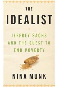 The Idealist: Jeffrey Sachs and the Quest to End Poverty