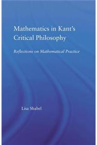 Mathematics in Kant's Critical Philosophy