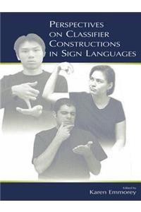 Perspectives on Classifier Constructions in Sign Languages