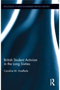 British Student Activism in the Long Sixties