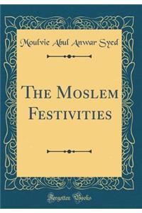 The Moslem Festivities (Classic Reprint)