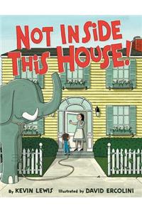 Not Inside This House!