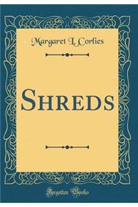 Shreds (Classic Reprint)