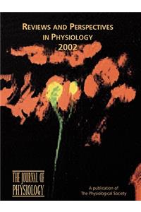 Reviews and Perspectives in Physiology 2002