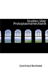 Studien A1/4ber Protoplasmamechanik