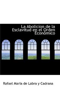 La Abolicion de La Esclavitud En El Orden Econ Mico