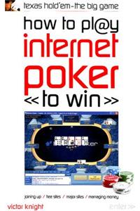 How to Play Internet Poker to Win