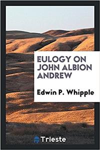 Eulogy on John Albion Andrew