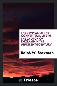 The revival of the conventual life in the Church of England in the nineteenth century