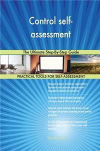 Control self-assessment The Ultimate Step-By-Step Guide