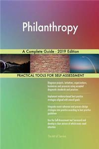 Philanthropy A Complete Guide - 2019 Edition