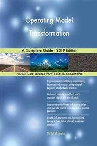 Operating Model Transformation A Complete Guide - 2019 Edition