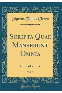 Scripta Quae Manserunt Omnia, Vol. 2 (Classic Reprint)