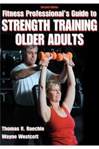 Fitness Professional's Guide to Strength Training Older Adults