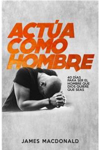 ¡actúa Como Hombre!